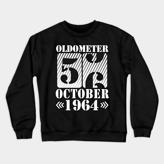 Oldometer 56 Years Old Was Born In October 1964 Happy Birthday To Me You Father Mother Son Daughter Crewneck Sweatshirt by DainaMotteut